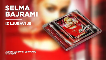 Selma Bajrami - Iz ljubavi je (Official Audio)