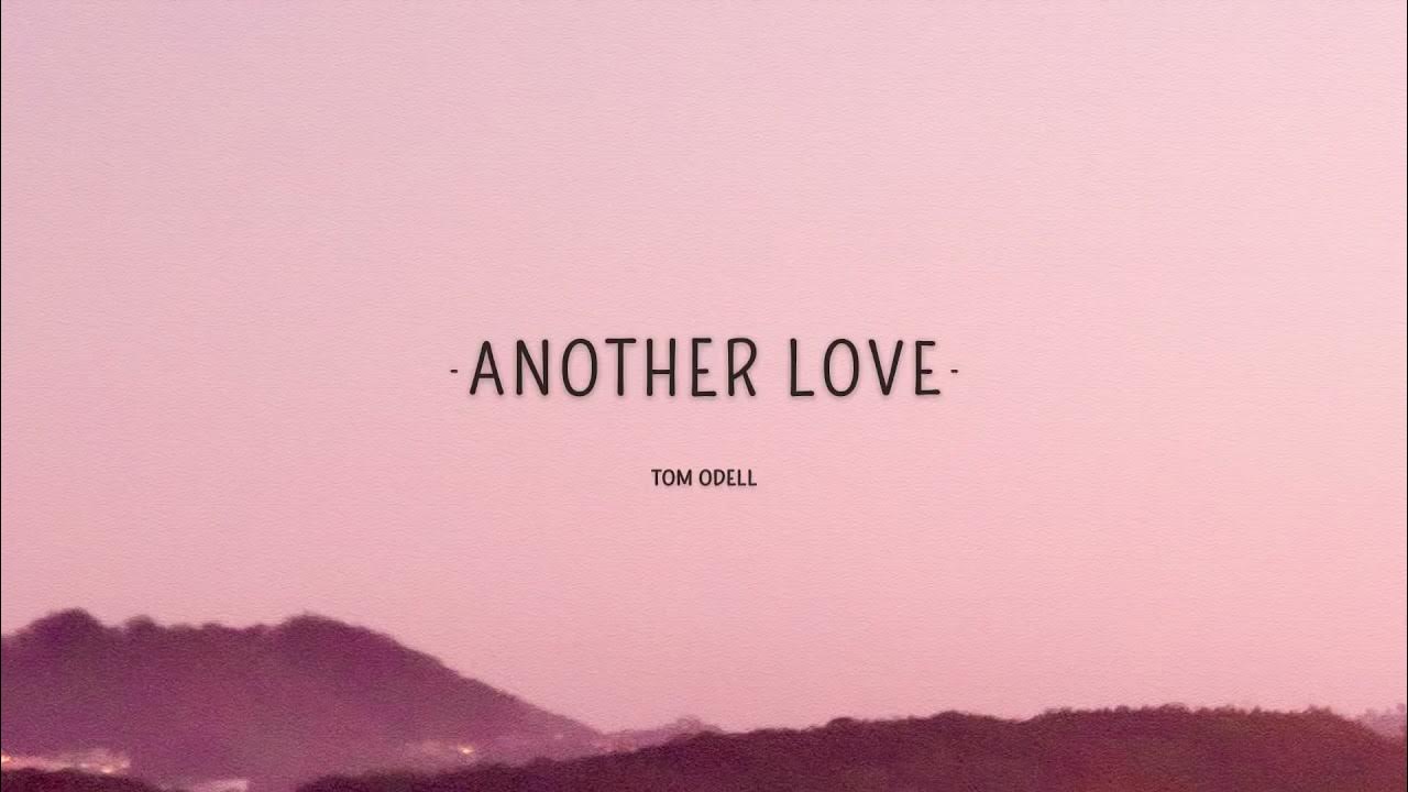 Another love tom odell на русский. Tom Odell another Love. Another Love том Оделл. Tom Odell another Love Lyrics. Another Love Tom Odell обложка.