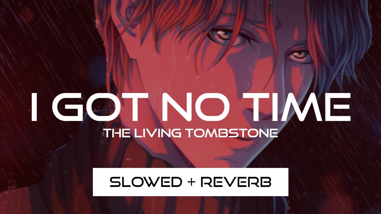 песня i got no time. The living tombstone - i got no time фотоальбом. текст песни i got no time. I got no time slowed. The living tombstone - i got no time [rus].