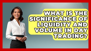 What Is the Significance of Liquidity and Volume in Day Trading? | Stock and Options Playbook
