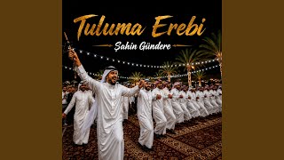 Tuluma Erebi - Şahin Gündere