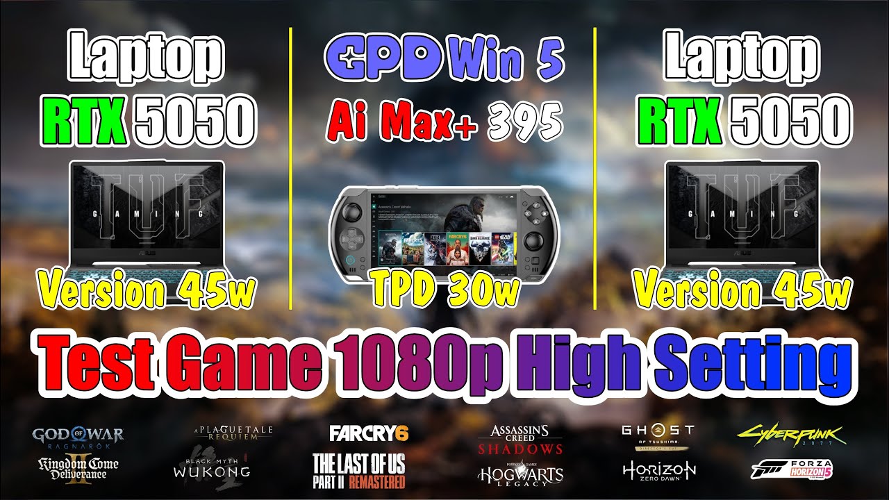 Laptop RTX 4050 & GPD Win 5 Ai Max+ 395 TDP 30W & Laptop RTX 5050 Test Game 1080p Max Setting