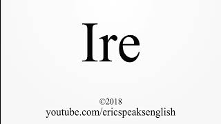 How to Pronounce Ire Profile
