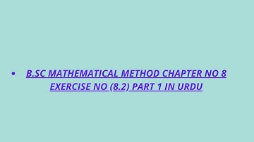 B.SC Mathematical Method Ch no 8 Ex# (8.2) Part 1(SM-Yousuf) in Urdu