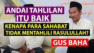 Andai Tahlilan itu Baik Kenapa para Sahabat Tidak Mentahlili Rasulullah? - Gus Baha Bahasa Indonesia