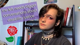 &quot;the left&quot; needs to talk more abt disability justice