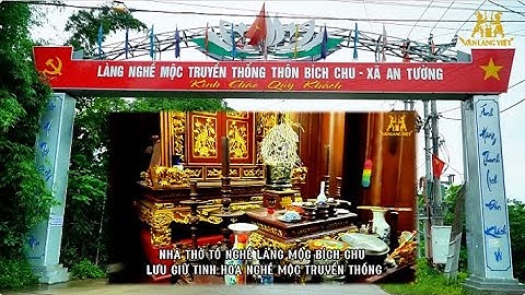 Nhà thờ Ông Tổ nghề Mộc Bích Chu - Lưu giữ tinh Hoa nghề Truyền Thống