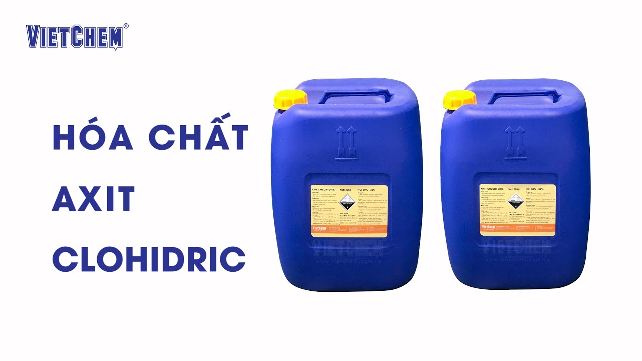 Axit Clohidric HCl - Tính chất và ứng dụng của HCl trong đời sống | VIETCHEM