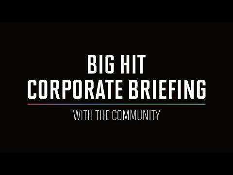 Big Hit Corporate Briefing with the Community (2H 2019)