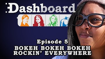 Dashboard: Ep 5 - Bokeh Bokeh Bokeh Rockin