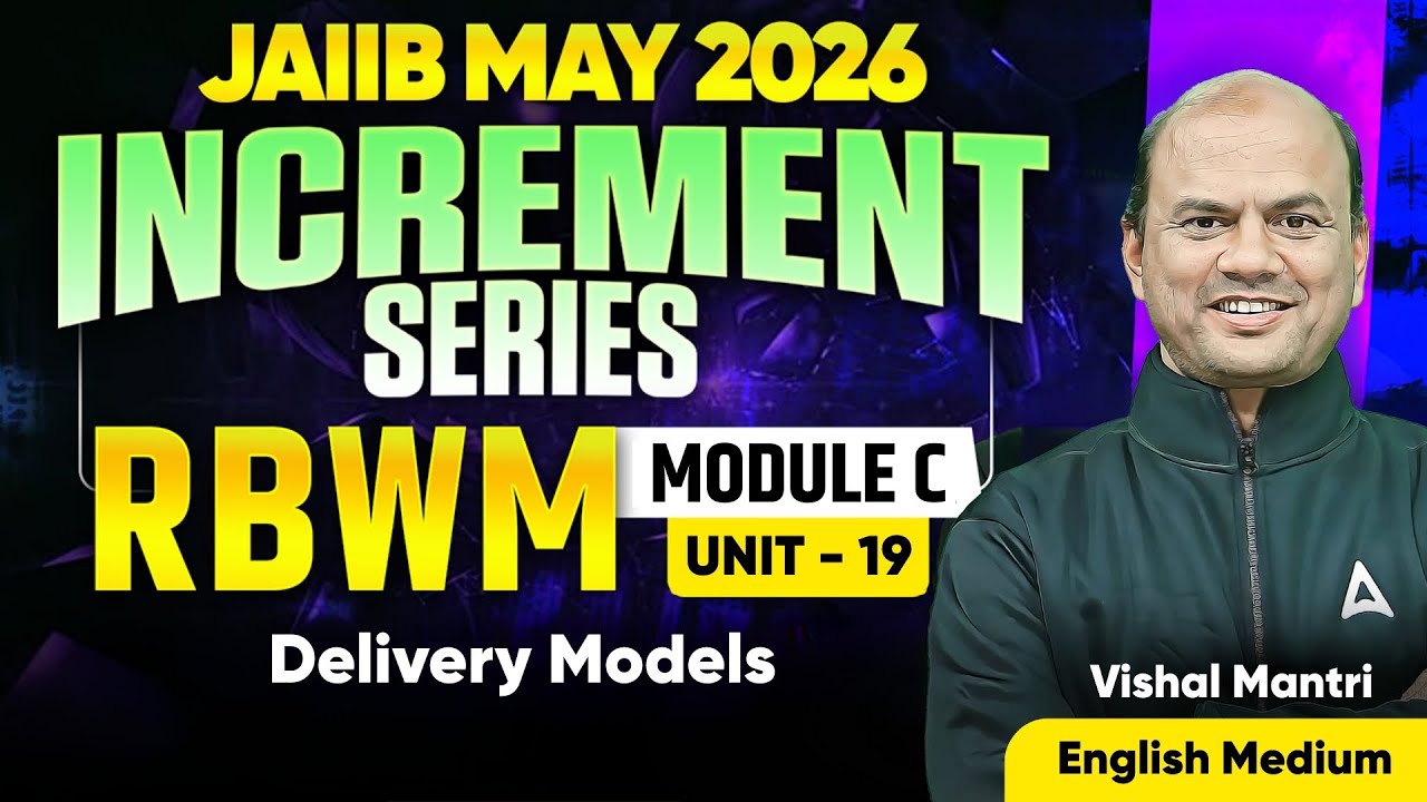 JAIIB MAY 2026 | RBWM Module C | UNIT 19: Delivery Models | Vishal Mantri
