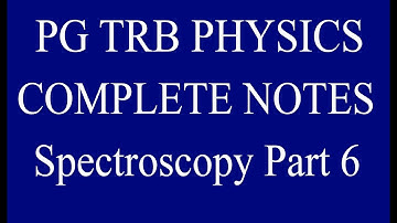 Pg trb | pg trb physics | physics notes | spectroscopy part - 6
