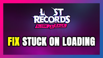 How to FIX Lost Records: Bloom & Rage Stuck on Loading Screen / Not Loading