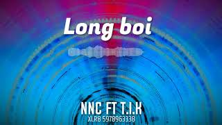 #LongBoi Remix #Nnc Ft #T I K