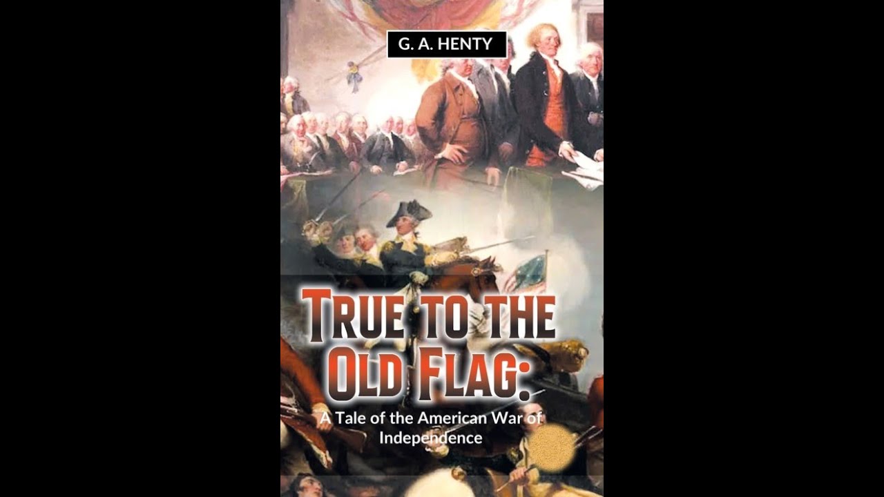 True to the Old Flag by G. A. Henty - Audiobook