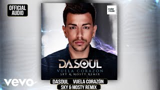 Video thumbnail of "Dasoul - Vuela Corazón (Sky & Mosty Remix)"