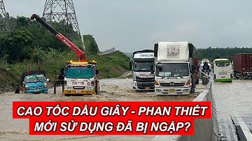 Vì sao tuyến cao tốc Dầu Giây - Phan Thiết mới sử dụng đã bị ngập? | Báo Người Lao Động