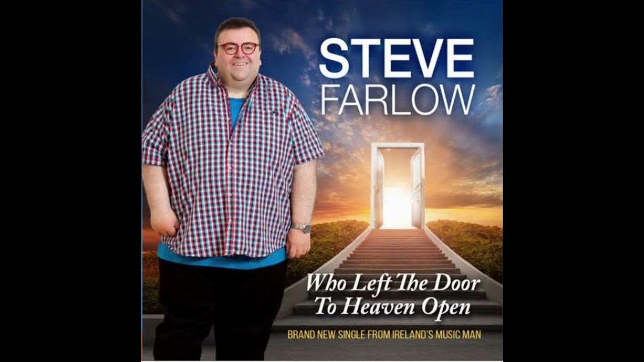 Steve Farlow - Who Left The Door To Heaven Open