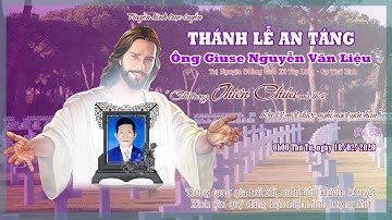 [Trực Tuyến] Thánh Lễ An Táng Ông Giuse Nguyễn Văn Liệu tại Giáo xứ Tây Làng