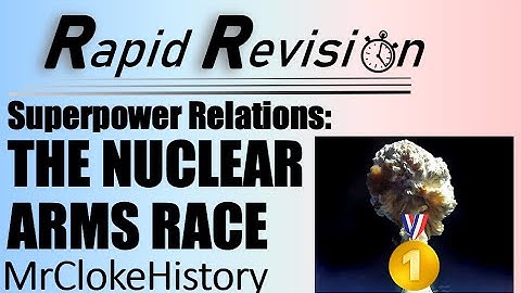 Thumbnail of GCSE History Rapid Revision: Superpower Relations/Cold War- The Nuclear Arms Race