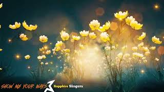 Show me Your Ways | Sapphire Singers | Karaoke | Minus One | Instrumental