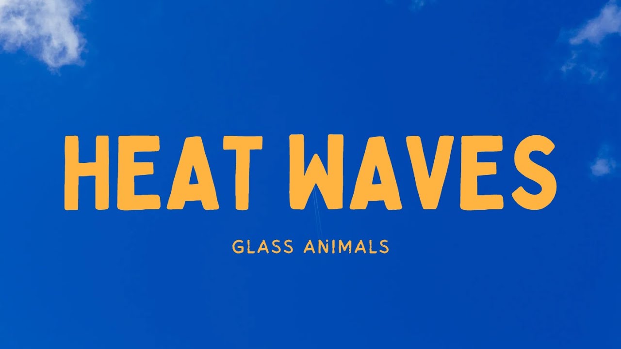 Glass Animals Heat Waves(lyrics) YouTube