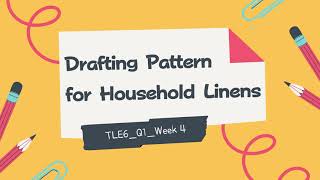 TLE6_Q1W4_Drafting Pattern & Sewing Household Linens