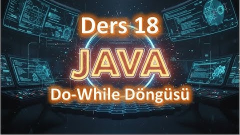 Java Dersleri #18 | Do-While Döngüsü (2025 Güncel)