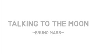 Bruno Mars - Talking To The Moon (lyrics video)