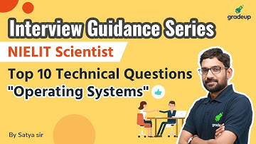 Operating Systems | Top 10 Technical Questions | NIELIT Scientist | Satya sir | Gradeup
