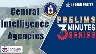 Central Intelligence Agencies - IB, RA&W, CEIB and NTRO | Indian Polity | Prelims 3 Minutes Series