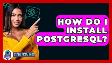 How Do I Install PostgreSQL? - Next LVL Programming