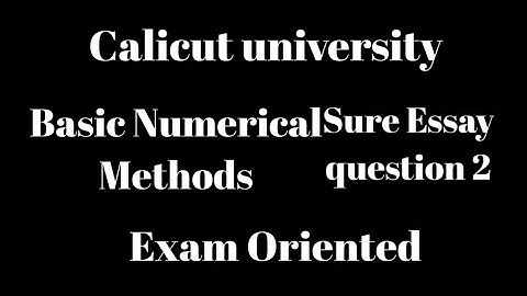 Calicut university, 3rd Sem, Basic Numerical Methods, Exam oriented, Sure essay 2 questions