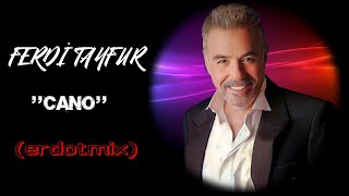 FERDİ TAYFUR ''Cano'' (erdot mix) Resimi