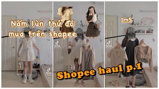 [SHOPEE HAUL #1] Review đồ shopee giá rẻ và cái kết |Tổng hợp TikTok | Nấm lùn mặc gì??