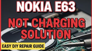 Nokia E63 Not Charging Solution