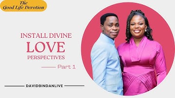 Install Divine Love Perspectives (Pt. 1) - Dr. David Bindan