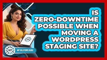 Is Zero-downtime Possible When Moving A WordPress Staging Site? - WP Solutions Guru