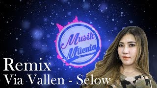 DJ Selow - Via Vallen | Musik Remix Terbaru 2019