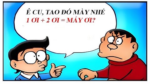 Truyện cười Doraemon chế hài hước: 1 ơi+2 ơi = mấy ơi ?