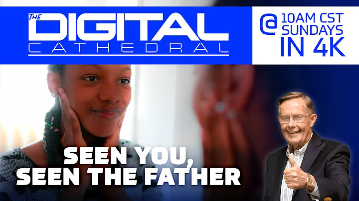 Seen You, Seen the Father  Don Keathley