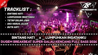DJ BREAKBEAT BINTANG HATI TERBARU 2026 | DUGEM BREAKBEAT GALAU SPESIAL MALAM TAHUN BARU