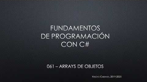 C# 061 - Clases (7): Arrays de objetos