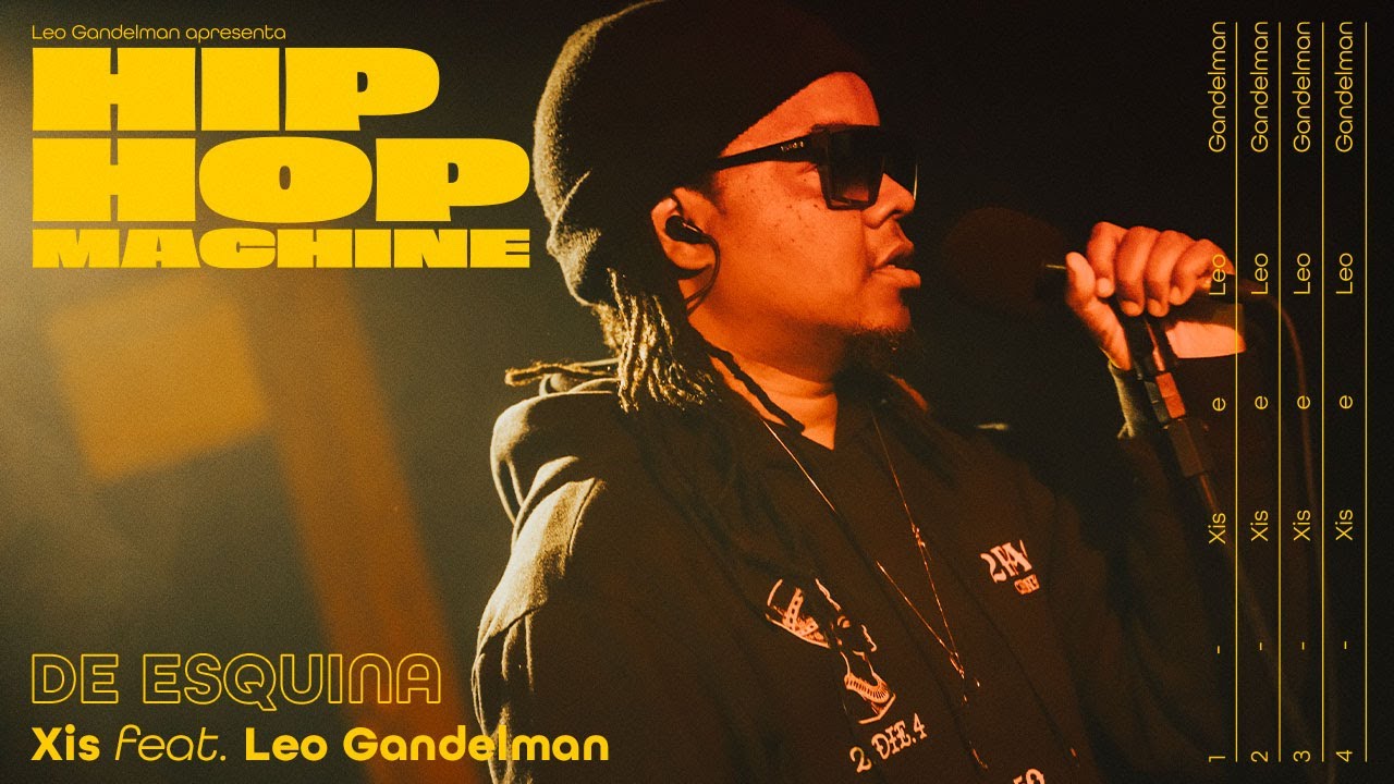 Leo Gandelman apresenta: Hip Hop Machine #16 - Xis - De Esquina - YouTube