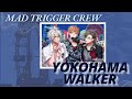 Yokohama Walker || MAD TRIGGER CREW || kan/rom/eng/esp