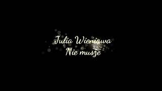 Julia Wieniawa - Nie muszę (tekst) | _lyrics.nat_