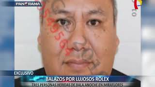 EXCLUSIVO | Relojes de lujo: tres heridos de bala por lujosos Rolex