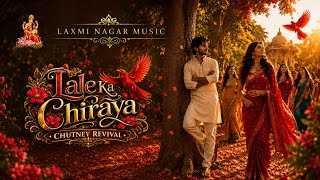 Lale Ka Chiraya | Chutney Revival | Laxmi Nagar Music
