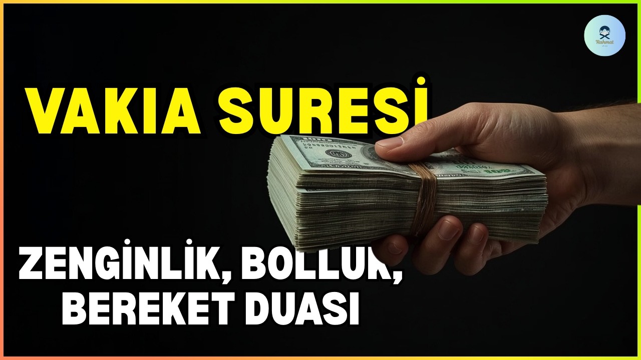Vakıa Suresi Zenginlik, Bolluk, Bereket Duası - Rızık Ayetleri