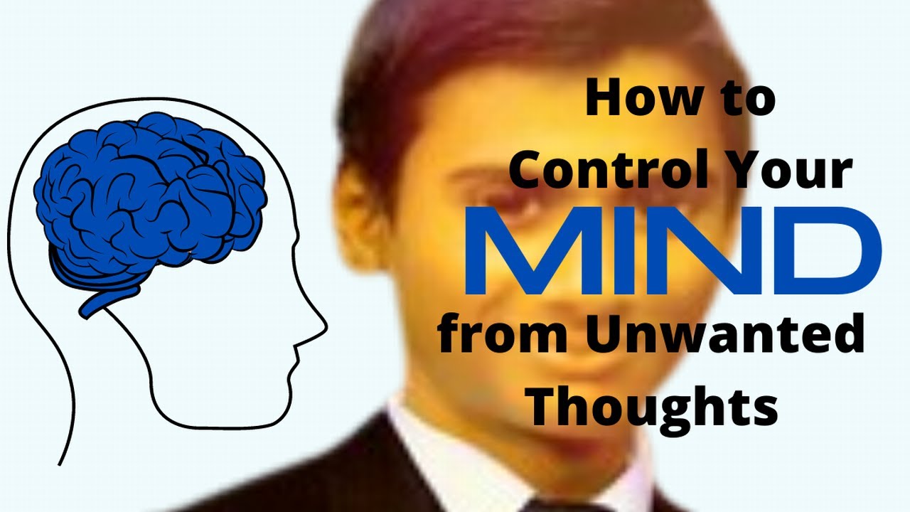 CONTROL YOUR MIND FROM UNWANTED THOUGHTS INSTANTLY - YouTube